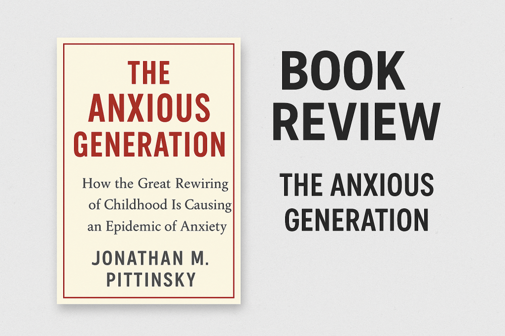 Raising Kids in the Age of Anxiety: My Take on The Anxious&nbsp;Generation